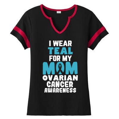 I Wear Teal For My Mom Ovarian Cancer Awareness Ribbon Gift Ladies Halftime Notch Neck Tee