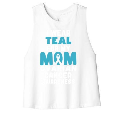 I Wear Teal For My Mom Ovarian Cancer Awareness Ribbon Gift Women's Racerback Cropped Tank