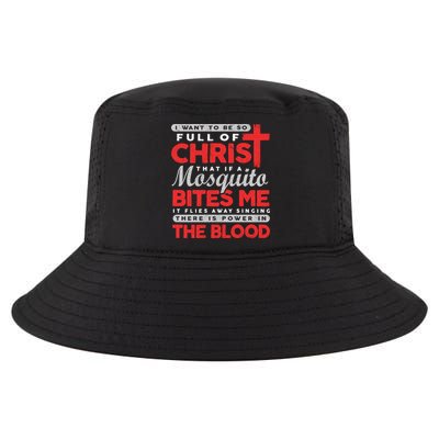 I Want To Be So Full Of Christ That If A Mosquito Bites Me Cool Comfort Performance Bucket Hat