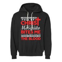 I Want To Be So Full Of Christ That If A Mosquito Bites Me Garment-Dyed Fleece Hoodie