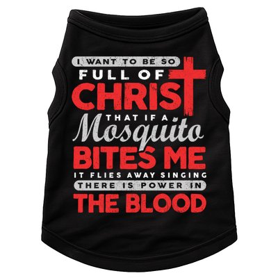 I Want To Be So Full Of Christ That If A Mosquito Bites Me Doggie Tank