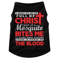 I Want To Be So Full Of Christ That If A Mosquito Bites Me Doggie Tank