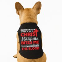 I Want To Be So Full Of Christ That If A Mosquito Bites Me Doggie Tank