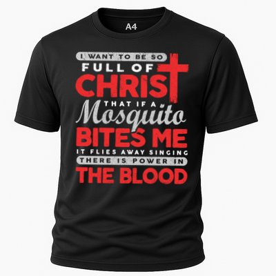 I Want To Be So Full Of Christ That If A Mosquito Bites Me Performance Shirt