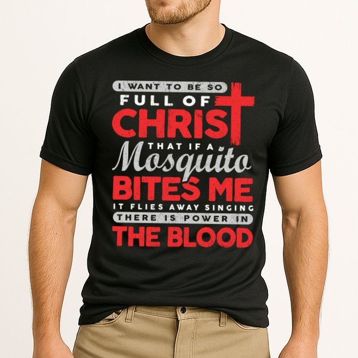 I Want To Be So Full Of Christ That If A Mosquito Bites Me Performance Shirt