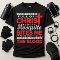 I Want To Be So Full Of Christ That If A Mosquito Bites Me Performance Shirt