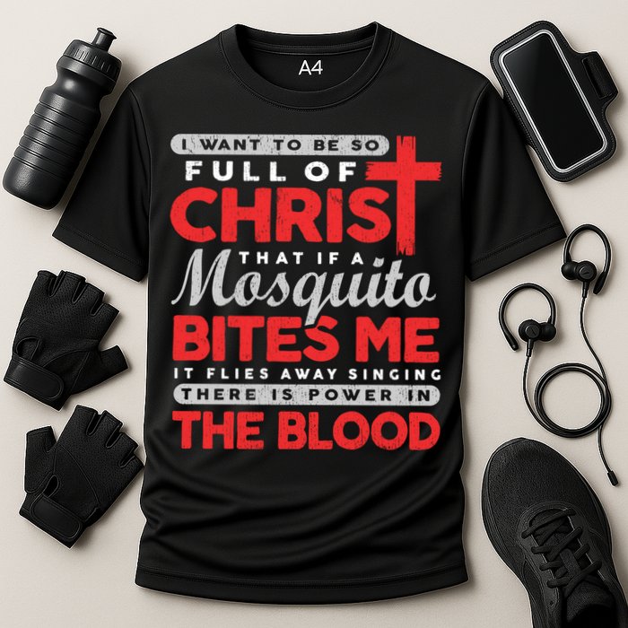 I Want To Be So Full Of Christ That If A Mosquito Bites Me Performance Shirt