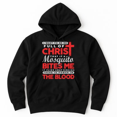 I Want To Be So Full Of Christ That If A Mosquito Bites Me Hoodie