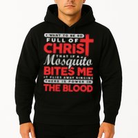 I Want To Be So Full Of Christ That If A Mosquito Bites Me Hoodie