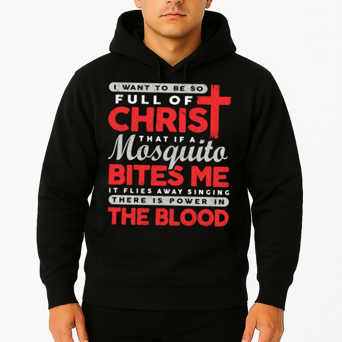 I Want To Be So Full Of Christ That If A Mosquito Bites Me Hoodie