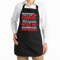 I Want To Be So Full Of Christ That If A Mosquito Bites Me Apron