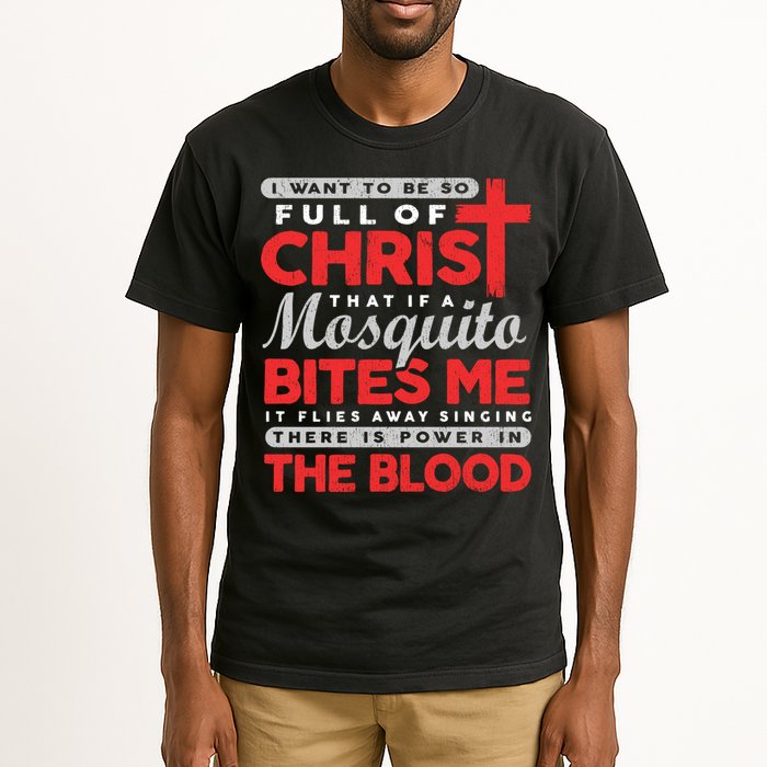 I Want To Be So Full Of Christ That If A Mosquito Bites Me Tall T-Shirt