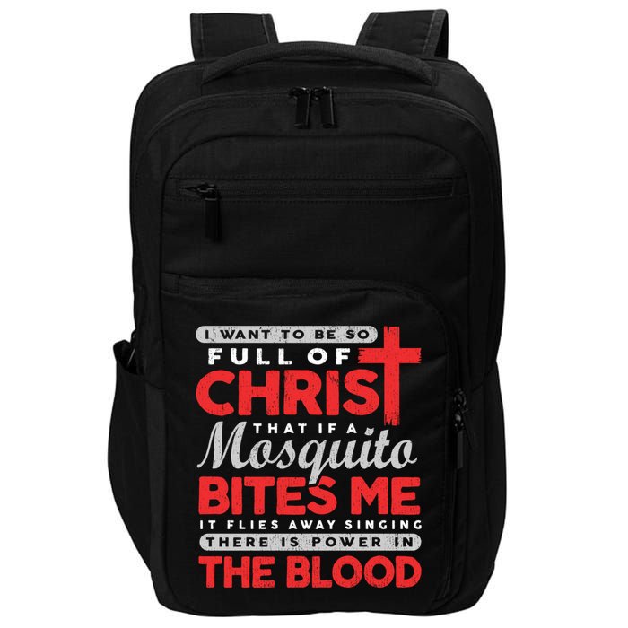 I Want To Be So Full Of Christ That If A Mosquito Bites Me Impact Tech Backpack