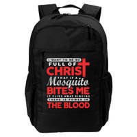 I Want To Be So Full Of Christ That If A Mosquito Bites Me Backpack