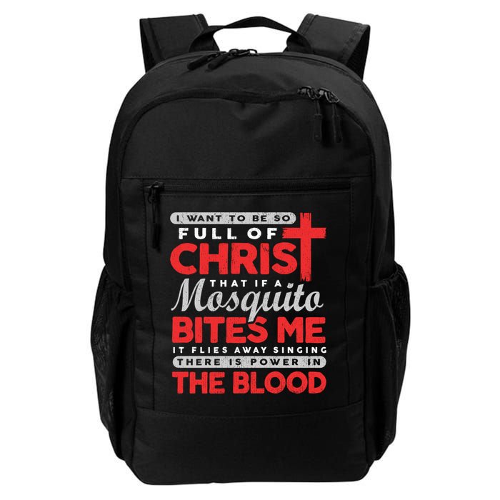 I Want To Be So Full Of Christ That If A Mosquito Bites Me Backpack