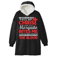 I Want To Be So Full Of Christ That If A Mosquito Bites Me Hooded Wearable Blanket