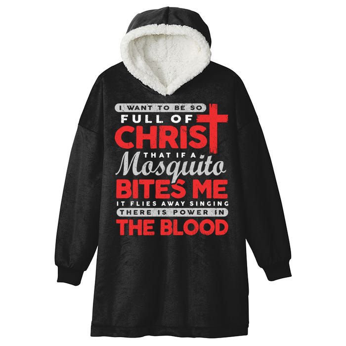 I Want To Be So Full Of Christ That If A Mosquito Bites Me Hooded Wearable Blanket