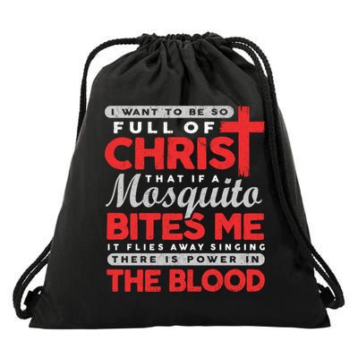 I Want To Be So Full Of Christ That If A Mosquito Bites Me Drawstring Bag