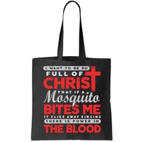 I Want To Be So Full Of Christ That If A Mosquito Bites Me Bag