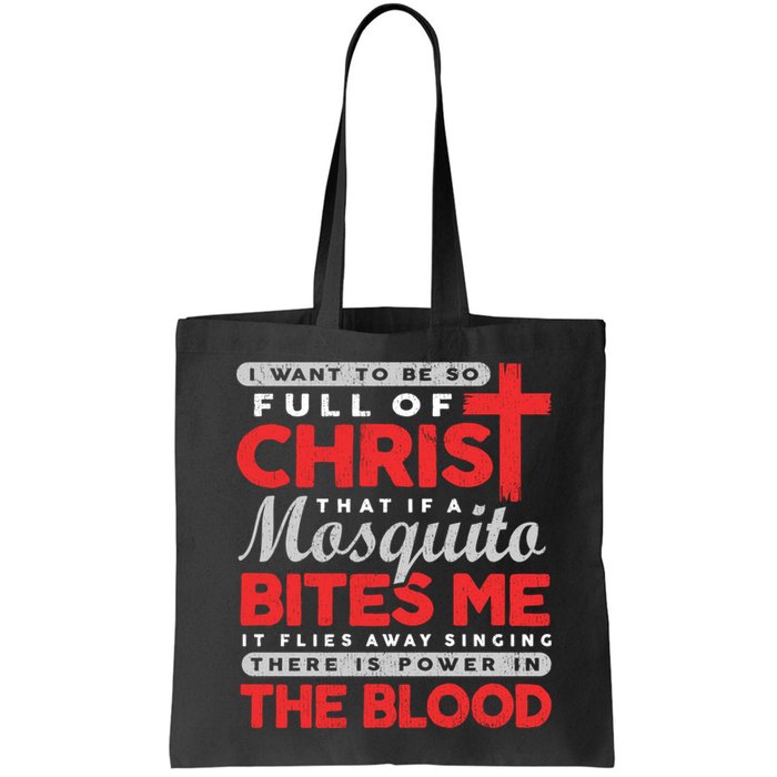 I Want To Be So Full Of Christ That If A Mosquito Bites Me Bag