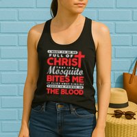 I Want To Be So Full Of Christ That If A Mosquito Bites Me Womens Tank Top