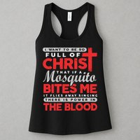 I Want To Be So Full Of Christ That If A Mosquito Bites Me Womens Tank Top