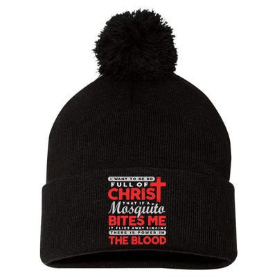 I Want To Be So Full Of Christ That If A Mosquito Bites Me Pom Pom 12in Knit Beanie