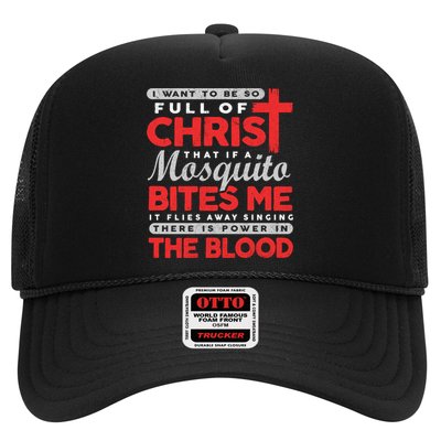 I Want To Be So Full Of Christ That If A Mosquito Bites Me Trucker Hat