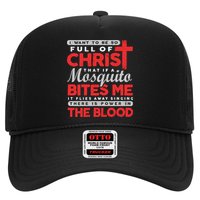 I Want To Be So Full Of Christ That If A Mosquito Bites Me Trucker Hat