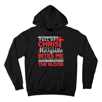 I Want To Be So Full Of Christ That If A Mosquito Bites Me Tall Hoodie
