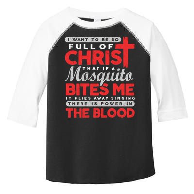 I Want To Be So Full Of Christ That If A Mosquito Bites Me Toddler Fine Jersey T-Shirt