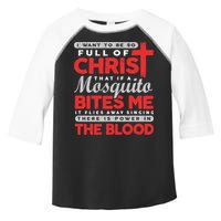 I Want To Be So Full Of Christ That If A Mosquito Bites Me Toddler Fine Jersey T-Shirt