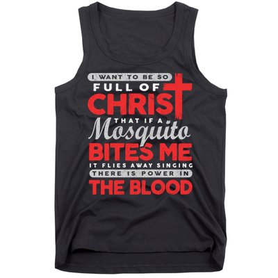 I Want To Be So Full Of Christ That If A Mosquito Bites Me Tank Top