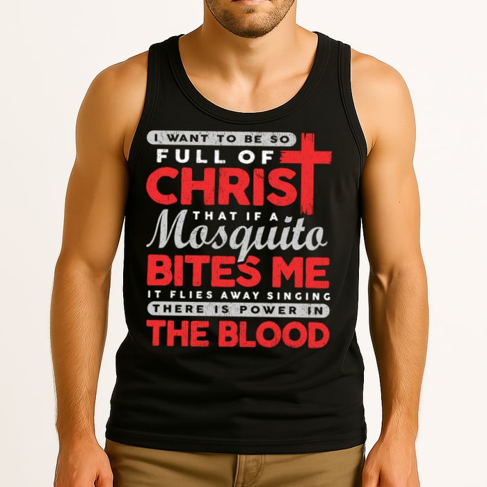 I Want To Be So Full Of Christ That If A Mosquito Bites Me Tank Top