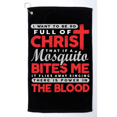 I Want To Be So Full Of Christ That If A Mosquito Bites Me Golf Towel