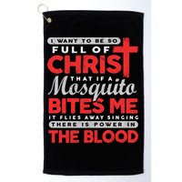 I Want To Be So Full Of Christ That If A Mosquito Bites Me Golf Towel