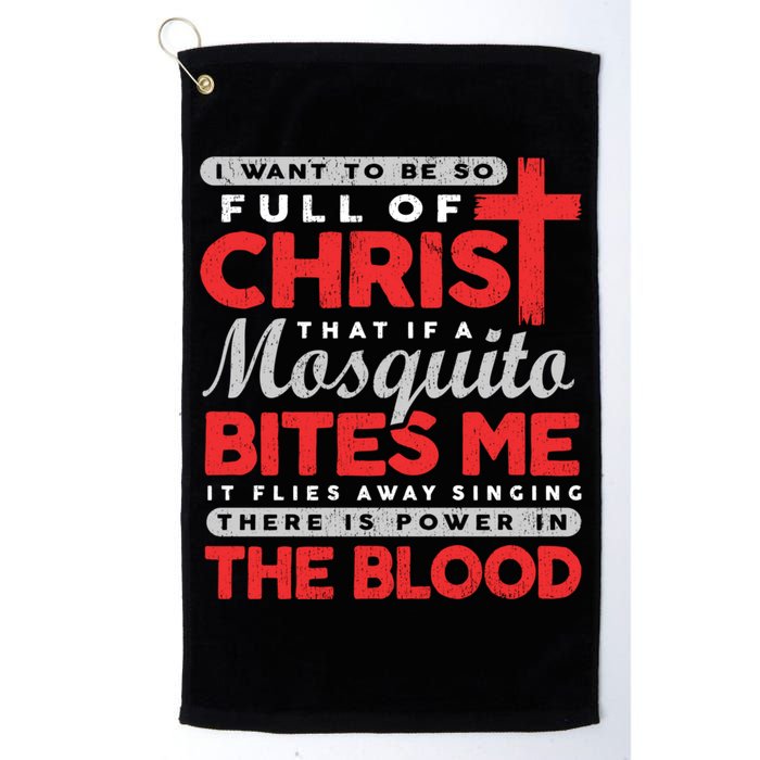 I Want To Be So Full Of Christ That If A Mosquito Bites Me Golf Towel