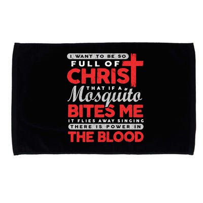 I Want To Be So Full Of Christ That If A Mosquito Bites Me Microfiber Hand Towel
