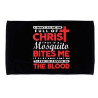 I Want To Be So Full Of Christ That If A Mosquito Bites Me Microfiber Hand Towel