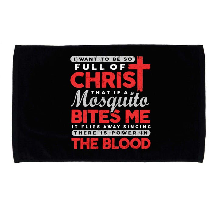 I Want To Be So Full Of Christ That If A Mosquito Bites Me Microfiber Hand Towel