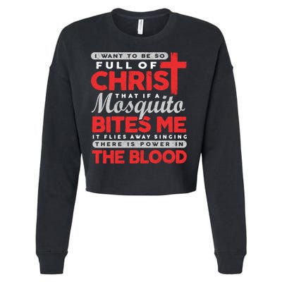 I Want To Be So Full Of Christ That If A Mosquito Bites Me Cropped Pullover Crew