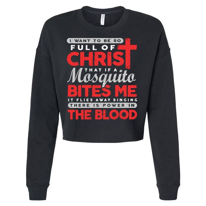 I Want To Be So Full Of Christ That If A Mosquito Bites Me Cropped Pullover Crew