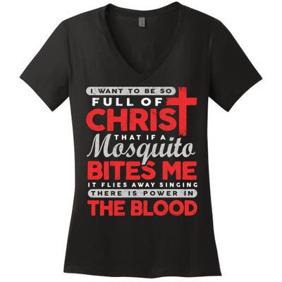 I Want To Be So Full Of Christ That If A Mosquito Bites Me Women's V-Neck T-Shirt
