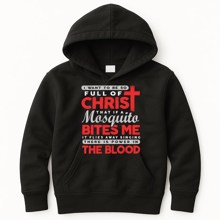I Want To Be So Full Of Christ That If A Mosquito Bites Me Kids Hoodie