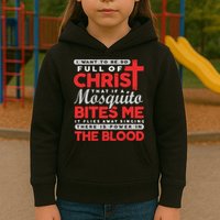 I Want To Be So Full Of Christ That If A Mosquito Bites Me Kids Hoodie