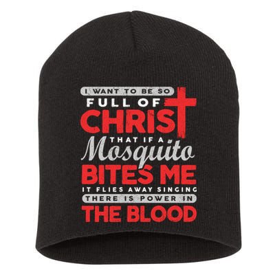 I Want To Be So Full Of Christ That If A Mosquito Bites Me Short Acrylic Beanie