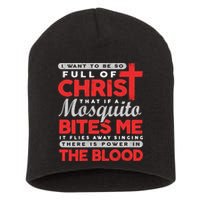 I Want To Be So Full Of Christ That If A Mosquito Bites Me Short Acrylic Beanie
