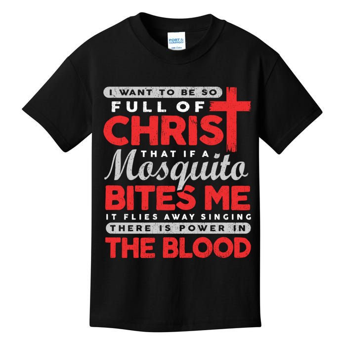 I Want To Be So Full Of Christ That If A Mosquito Bites Me Kids T-Shirt