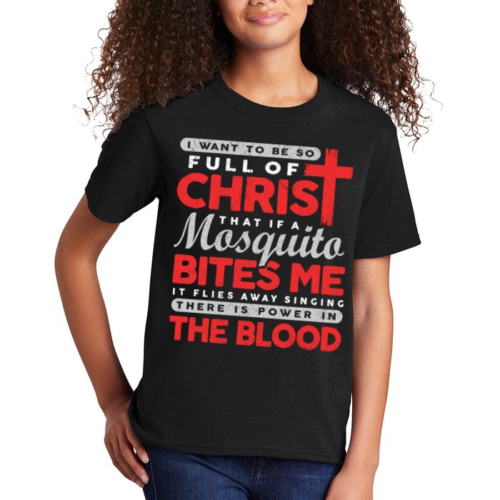 I Want To Be So Full Of Christ That If A Mosquito Bites Me Kids T-Shirt