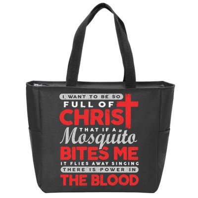 I Want To Be So Full Of Christ That If A Mosquito Bites Me Zip Tote Bag